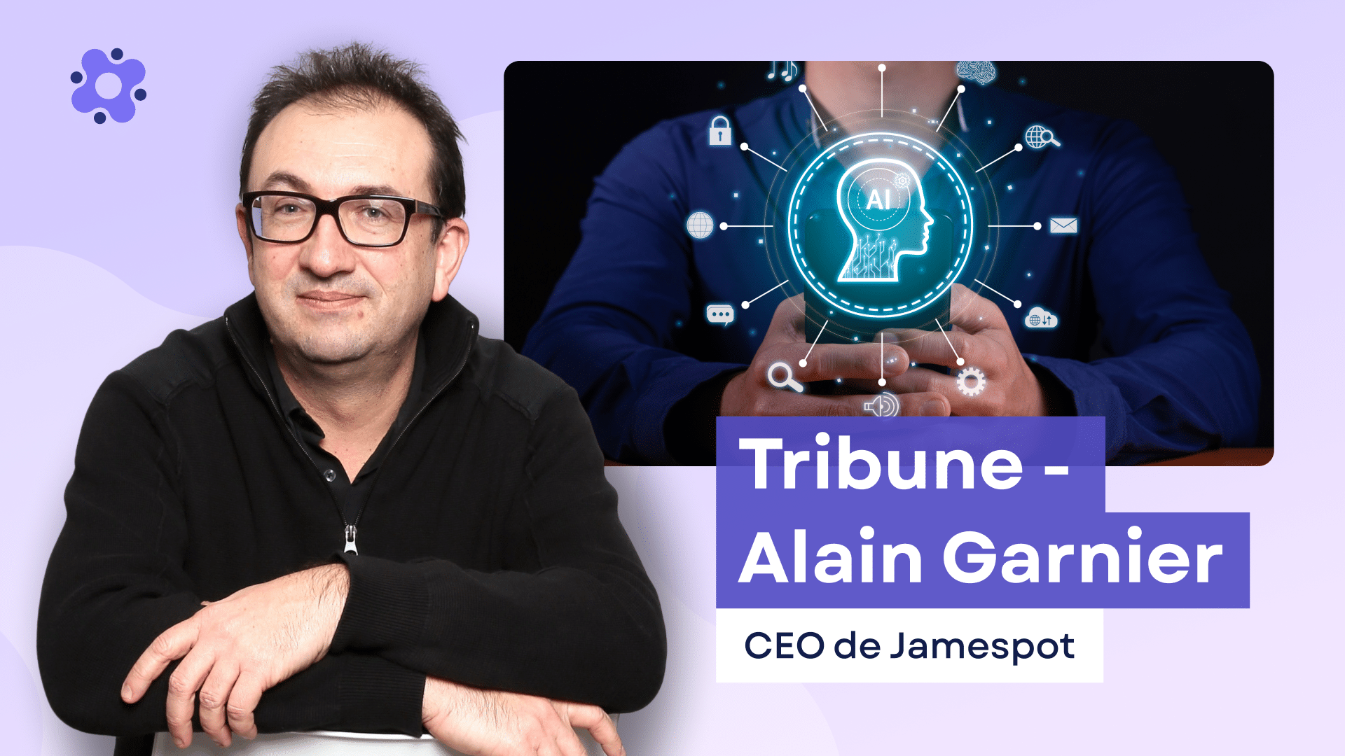 Alain Garnier et la vision de Jamespot concernant l'IA