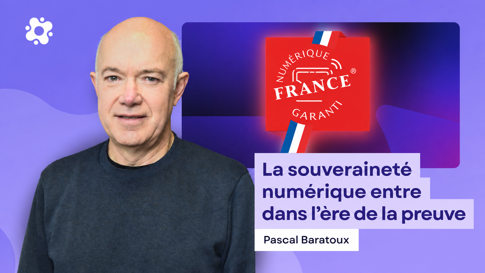 Portrait de Pascal Baratoux, RSSI de Jamespot, aux côtés du logo de la certification Numérique France Garanti, avec en surimpression le titre de sa tribune : "La souveraineté numérique entre dans l'ère de la preuve".