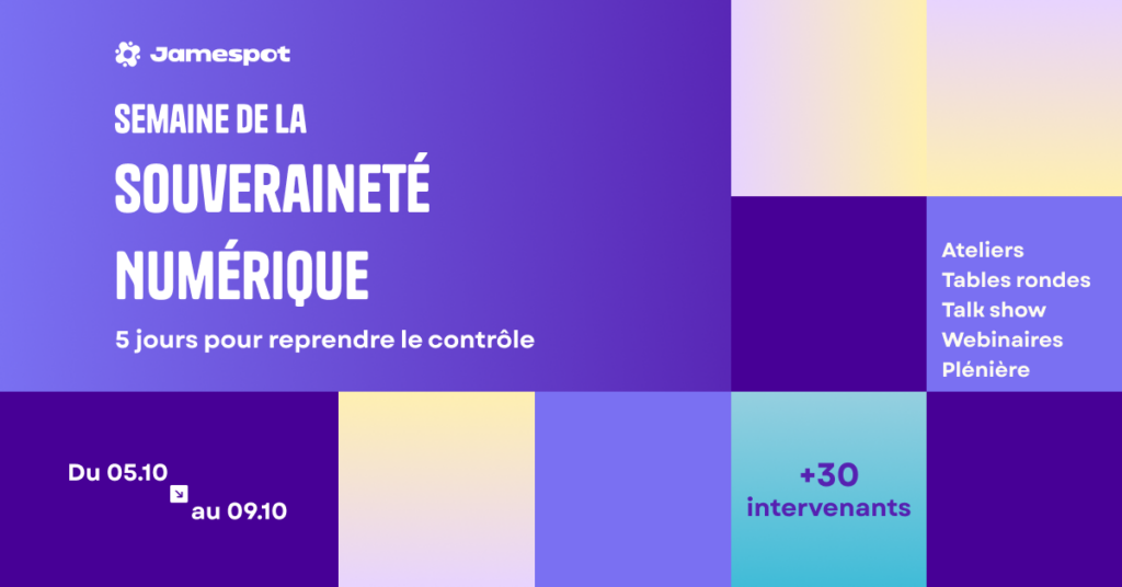 Bannière de l'événement Jamespot "Semaine de la souveraineté numérique", du 5 au 9 octobre, avec ateliers, tables rondes, talk show, webinaires et plénière, plus de 30 intervenants